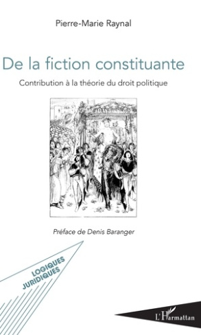 De la fiction constituante. Contribution à la théorie du droit politique