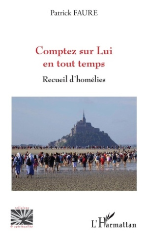 Comptez sur Lui en tout temps. Recueil d'homélies