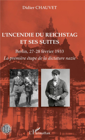 L'incendie du Reichstag et ses suites. Berlin, 27-28 février 1933 - La première étape de la dictatur