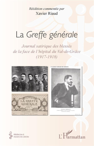 La Greffe générale. Journal satirique des blessés de la face de l'hôpital du Val-de-Grâce (1917-1918