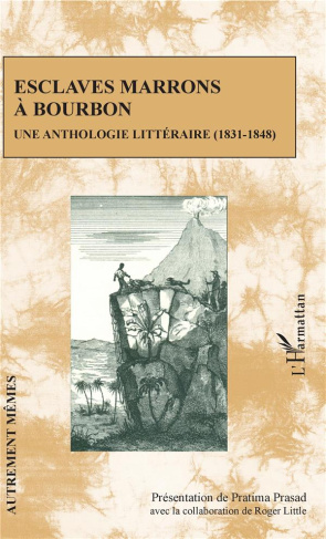 Esclaves marrons à Bourbon. Une anthologie littéraire (1831-1848)