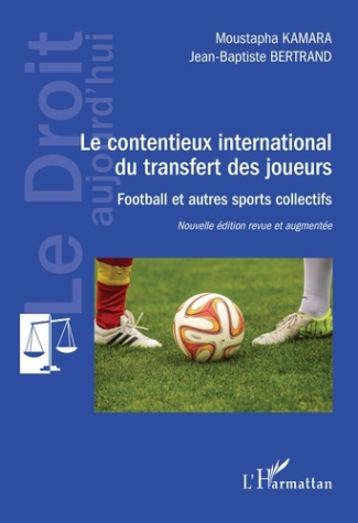 Le contentieux international du transfert des joueurs. Football et autres sports collectifs, Edition