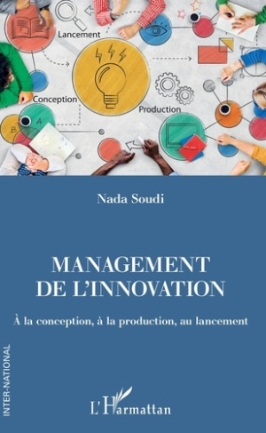 Management de l'innovation. A la conception, à la production, au lancement