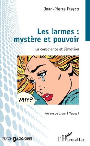 Les larmes : mystère et pouvoir. La conscience et l'émotion