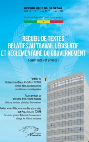 Recueil de textes relatifs au travail législatif et réglementaire du gouvernement. Commentés et anno