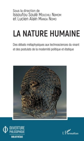 La nature humaine. Des débats métaphysiques aux technosciences du vivant et des postulats de la mode