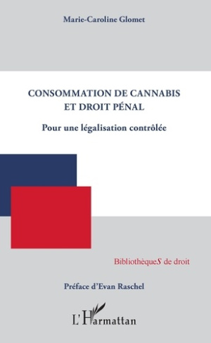 Consommation de cannabis et droit pénal. Pour une législation contrôlée