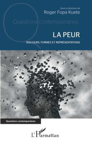 La peur. Discours, formes et représentations