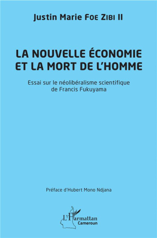 La nouvelle économie et la mort de l'homme. Essai sur le néolibéralisme scientifique de Francis Fuku