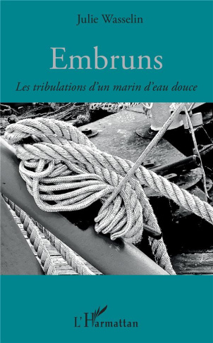 Embruns. Les tribulations d'un marin d'eau douce
