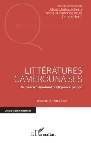 Littératures camerounaises. Devoirs de mémoire et politiques du pardon