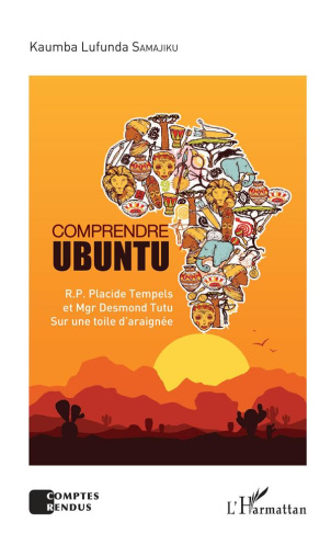 Comprendre Ubuntu. RP Placide Tempels et Mgr Desmond Tutu - Sur une toile d'araignée