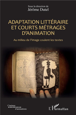 Adaptation littéraire et courts métrages d'animation. Au milieu de l'image coulent les textes