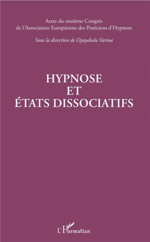 Hypnose et états dissociatifs. Actes du onzième Congrès de l'Association européenne des praticiens d