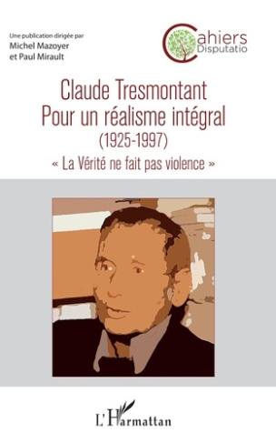 Cahiers Disputatio N° 6 : Claude Tresmontant, pour un réalisme intégral (1925-1997). "La vérité ne f