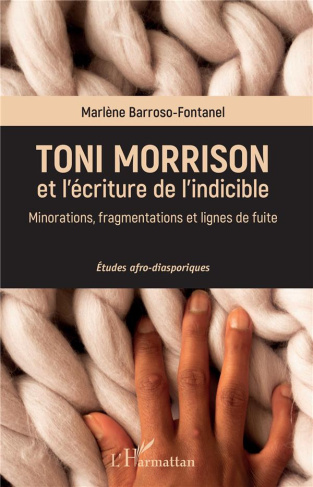 Toni Morrison et l'écriture de l'indicible. Minorations, fragmentations et lignes de fuite