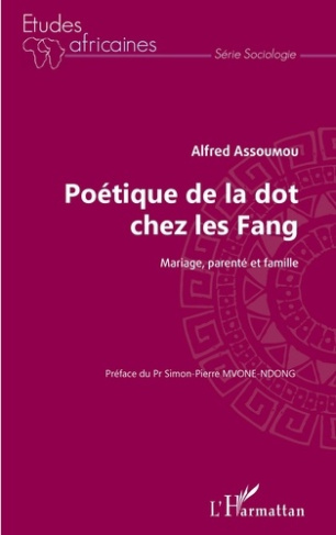 Poétique de la dot chez les Fang. Mariage, parenté et famille