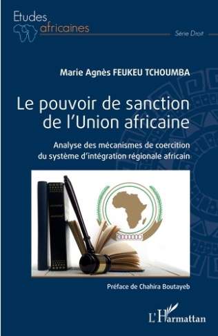 Le pouvoir de sanction de l'Union africaine. Analyse des mécanismes de coercition du système d'intég
