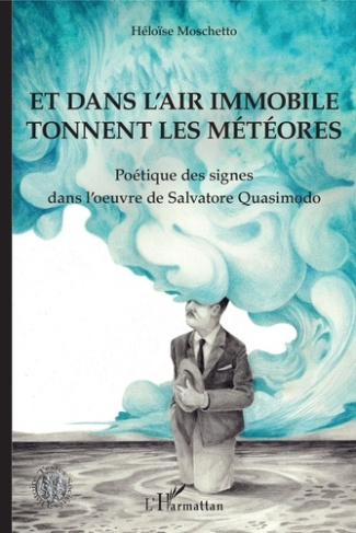 Et dans l'air immobile tonnent les météores. Poétique des signes dans l'oeuvre de Salvatore Quasimod