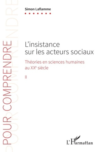 L'insistance sur les acteurs sociaux. Théories en sciences humaines au XXe siècle Tome 2