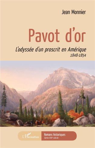 Pavot d'or. L'odyssée d'un proscrit en Amérique 1848-1854