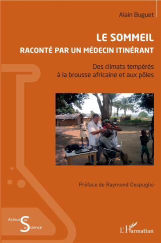 Le sommeil raconté par un médecin itinérant. Des climats tempérés à la brousse africaine et aux pôle