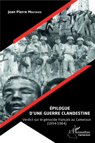 Epilogue d'une guerre clandestine. Verdict sur le génocide français au Cameroun (1954-1964)