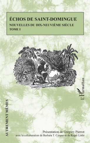 Echos de Saint-Domingue - Nouvelles du dix-neuvième siècle Tome 1
