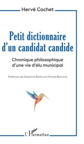 Petit dictionnaire d'un candidat candide. Chronique philosophique d'une vie d'élu municipal