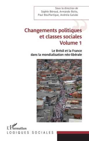 Le Brésil et la France dans la mondialisation néo-libérale. Volume 1, Changements politiques et clas