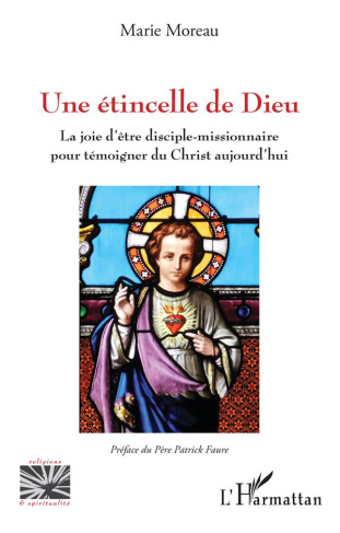 Une étincelle de Dieu. La joie d'être disciple-missionnaire pour témoigner du Christ aujourd'hui