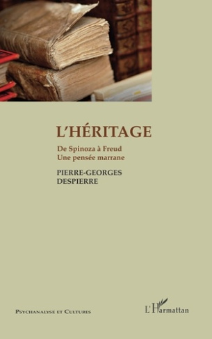 L'héritage. De Spinoza à Freud - Une pensée marrane