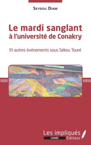 Le mardi sanglant à l'université de Conakry. Et autres événements sous Sékou Touré
