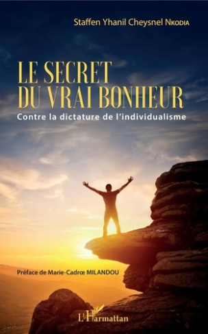 Le secret du vrai bonheur. Contre la dictature de l'individualisme