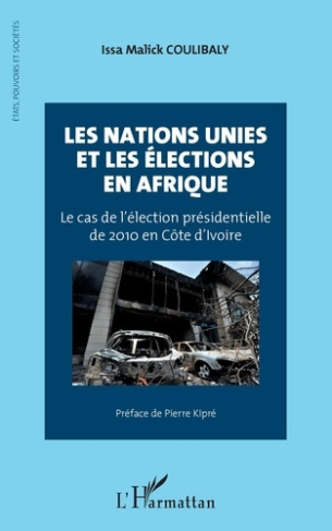 Les Nations Unies et les élections en Afrique. Le cas de l'élection présidentielle de 2010 en Côte d