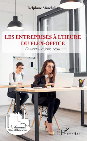 Les entreprises à l'heure du flex-office. Contextes, enjeux, vécus