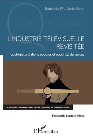 L'industrie télévisuelle revisitée. Typologie, relations sociales et notion(s) du succès