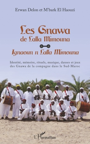 Les Gnawa de Lalla Mimouna. Identité, mémoire, rituels, musique, danses et jeux des Gnawa de la comp