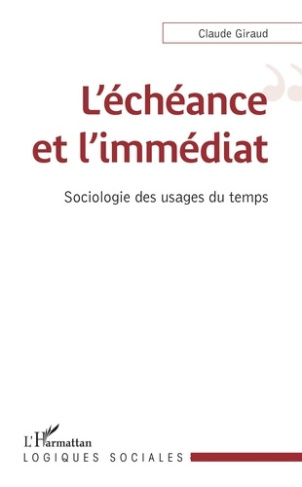 L'échéance et l'immédiat. Sociologie des usages du temps