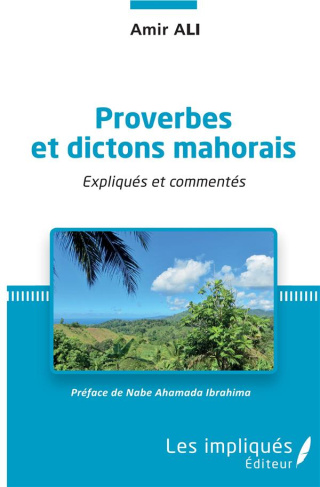 Proverbes et dictons mahorais. Expliqués et commentés