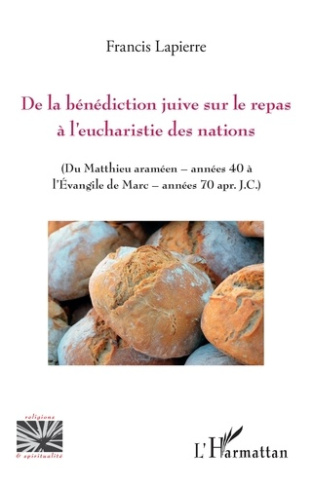 De la bénédiction juive sur le repas à l'eucharistie des nations. Du Matthieu araméen - années 40 à