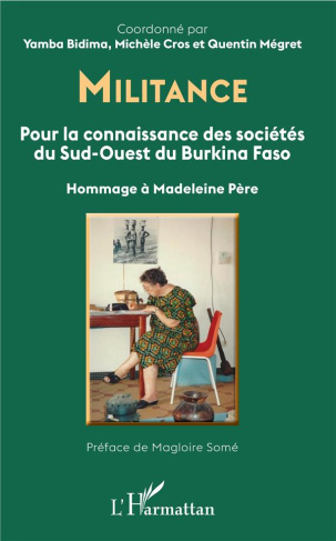 Militance. Pour la connaissance des sociétés du Sud-Ouest du Burkina Faso. Hommage à Madeleine Père