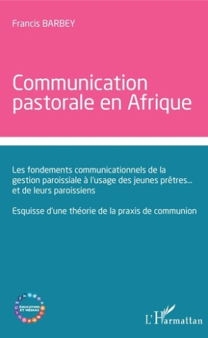 Communication pastorale en Afrique. Les fondements communicationnels de la gestion paroissiale à l'