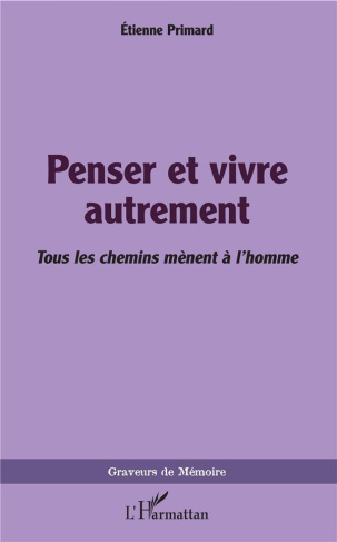 Penser et vivre autrement. Tous les chemins mènent à l'homme