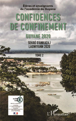Confidences de confinement, Guyane 2020. Tome 2