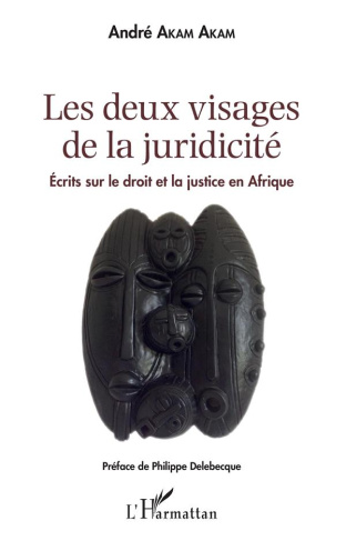 Les deux visages de la juridicité. Ecrits sur le droit et la justice en Afrique