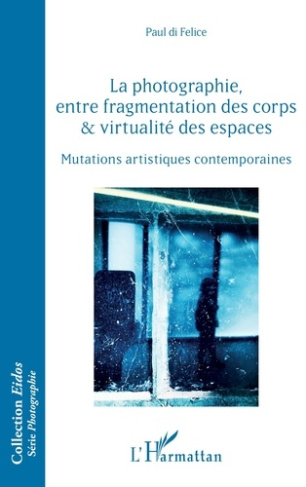 La photographie, entre fragmentation des corps et virtualité des espaces. Mutations artistiques cont