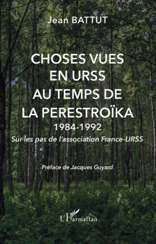 Choses vues en URSS au temps de la Perestroïka 1984-1992. Sur les pas de l'association France-URSS