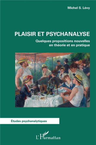 Plaisir et psychanalyse. Quelques propositions nouvelles en théorie et en pratique