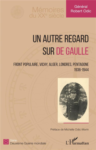 Un autre regard sur de Gaulle. Front populaire, Vichy, Alger, Londres, Pentagone (1936-1944)